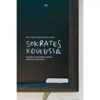 Sokrates koulussa - Itsenäisen ja yhteisöllisen ajattelun edistäminen opetuksessa
