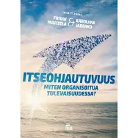 Martela, Itseohjautuvuus - Miten organisoitua tulevaisuudessa?