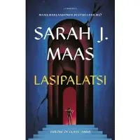 Sarah J. Maas : Throne of Glass - Lasipalatsi