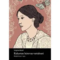 Woolf, Rakastan luisevaa vartaloasi - Kirjeitä 1910-1919