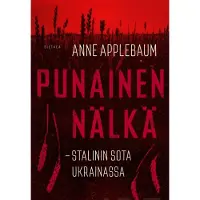 Siltala Applebaum, Punainen nälkä - Stalinin sota Ukrainassa