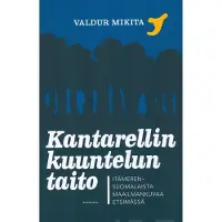 Mikita, Kantarellin kuuntelun taito - Itämerensuomalaista maailmankuvaa etsimässä