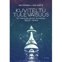 Koponen, Kuviteltu tulevaisuus - Tieteiskirjallisuus Suomessa 1803–1944