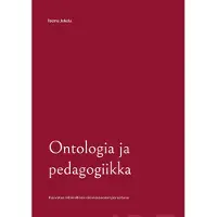 Jokela, Ontologia ja pedagogiikka - Kasvatus inhimillisen olemassaolon perustana