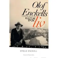 Enckell, Olof Enckells liv i centrum av en kulturepok