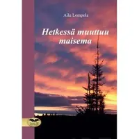 Lompola, Hetkessä muuttuu maisema