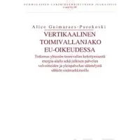 Guimaraes-Purokoski, Vertikaalinen toimivallanjako EU-oikeudessa - tutkimus yhteisön toimivallan kehittymisestä energia-alalla sekä julkisen palvelun velvoitteiden ja yleispalvelun sääntelystä sähkön