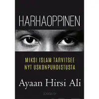Hirsi Ali, Harhaoppinen - Miksi islam tarvitsee nyt uskonpuhdistusta