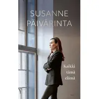 Päivärinta, Kaikki tämä elämä