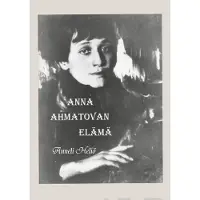 Heliö, Anna Ahmatovan elämä - Aika ja runot