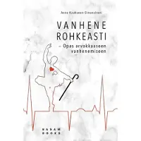 Anne Kauhanen-Simanainen : Vanhene rohkeasti