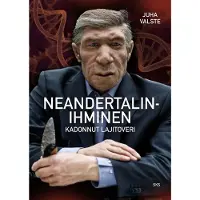 Valste, Neandertalinihminen - Kadonnut lajitoveri
