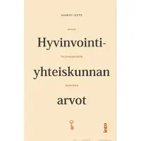 Lehto, Hyvinvointiyhteiskunnan arvot - Avain tulevaisuuden Suomeen