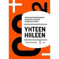 Heiskanen, Yhteen hiileen - Mistä ilmastonmuutoksessa on kysymys ja mitä me voimme sille tehdä?