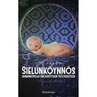 Arkko, Sielunköynnös - Henkimatkoja unohdettuun tietoisuuteen