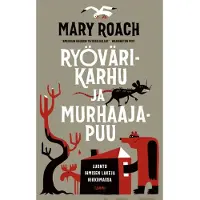 Roach, Ryövärikarhu ja murhaajapuu - Luonto ihmisen lakeja rikkomassa