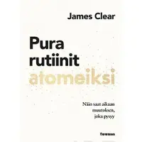Clear, Pura rutiinit atomeiksi - Näin saat aikaan muutoksen, joka pysyy