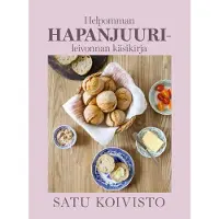 Satu Koivisto: Hapanjuurileivonta Helposti