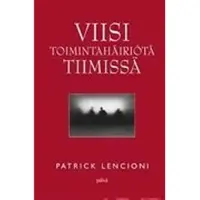 Lencioni, Viisi toimintahäiriötä tiimissä - Tarina johtajuudesta