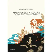 Kustannusosakeyhtiö Avain Myllyrinne, Marathonista Ateenaan - Matka jonka halusin juosta