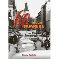 Koskela, 60-luvun Tampere - näin sen muistan