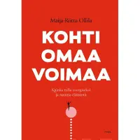 Ollila, Kohti omaa voimaa - Kuinka tulla energiseksi ja nauttia elämästä