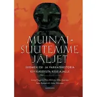 Gaudeamus Haggrén, Muinaisuutemme jäljet - Suomen esi- ja varhaishistoria kivikaudelta keskiajalle