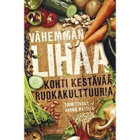 Vähemmän lihaa - Kohti kestävää ruokakulttuuria