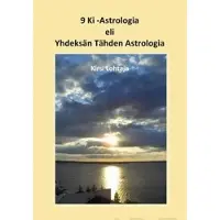 Lohtaja, 9 Ki -Astrologia eli Yhdeksän Tähden Astrologia - mukana johdatus numerologiaan, perinteiseen kiinalaiseen lääketieteeseen sekä sisustus-fengshuihin