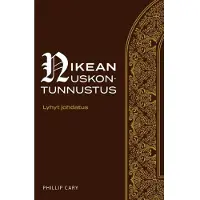 Cary, Nikean uskontunnustus - Lyhyt johdatus