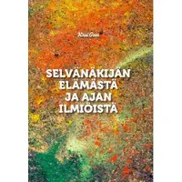 Gren, Selvännäkijän elämästä ja ajan ilmiöistä