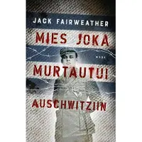 WSOY Fairweather, Mies joka murtautui Auschwitziin