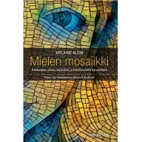 Klein, Mielen mosaiikki - Rakkauden, vihan, kateuden ja kiitollisuuden dynamiikka