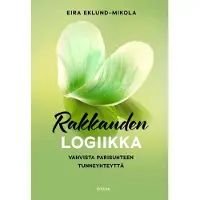 Eklund-Mikola, Rakkauden logiikka - Vahvista parisuhteen tunneyhteyttä