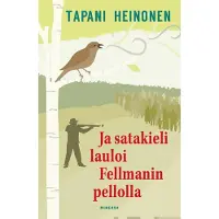 Heinonen, Ja satakieli lauloi Fellmanin pellolla