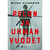 Siironen, Pelon ja uhman vuodet - Suomen tasavallan synty 1918–1922