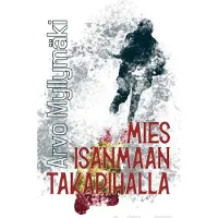 Myllymäki, Mies isänmaan takapihalla - Historiallinen romaani