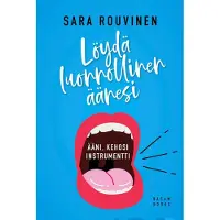 Rouvinen, Löydä luonnollinen äänesi - Ääni, kehosi instrumentti
