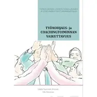 Paunonen-Ilmonen, Työnohjaus- ja coachingtoiminnan vaikuttavuus - Työnohjauksen, johdon työnohjauksen ja coachingin hyödyt organisaatioille