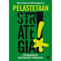 Sutinen, Pelastetaan strategia! - Pöytälaatikosta päivittäiseksi työkaveriksi