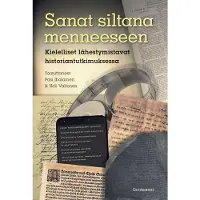 Gaudeamus Sanat siltana menneeseen - Kielelliset lähestymistavat historiantutkimuksessa