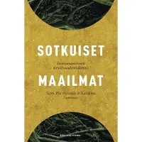 Sotkuiset maailmat - Posthumanistinen kirjallisuudentutkimus
