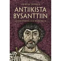 Gaudeamus Seppälä, Antiikista Bysanttiin - Aatehistoriallisia murroksia
