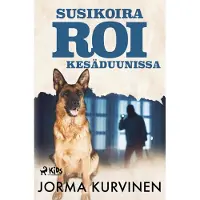 Kurvinen, Susikoira Roi kesäduunissa