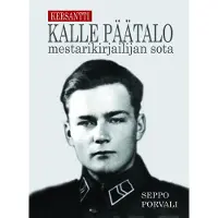 Porvali, Kersantti Kalle Päätalo - Mestarikirjailijan sota