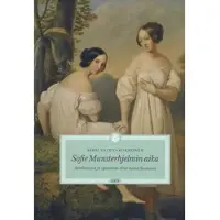 Sks Vainio-Korhonen, Sofie Munsterhjelmin aika - aatelisnaisia ja upseereita 1800-luvun Suomessa