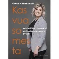 Kankkunen, Kasvua somesta - Kehitä liiketoimintaasi sosiaalisen myynnin avulla