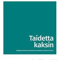 Hirvi-Ijäs, Taidetta kaksin - Dialoginen luominen suomalaisessa nykytaiteessa