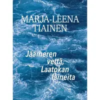 Tiainen, Jäämeren vettä, Laatokan laineita