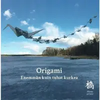 Moilanen, Origami - Enemmän kuin tuhat kurkea
